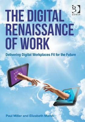 The Digital Renaissance of Work -  Elizabeth Marsh,  Paul Miller