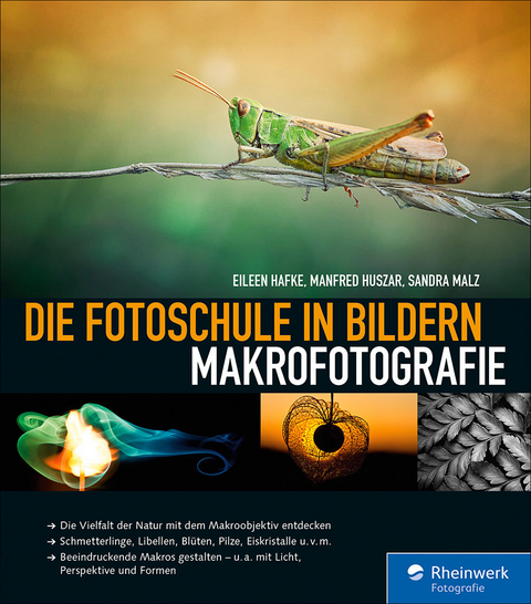 Die Fotoschule in Bildern. Makrofotografie -  Eileen Hafke,  Manfred Huszar,  Sandra Malz