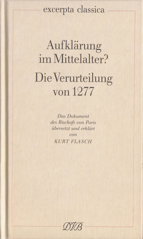 Aufklärung im Mittelalter?. Die Verurteilung von 1277 / Aufklärung im Mittelalter? Die Verurteilung von 1277 - Kurt Flasch, Etienne Tempier