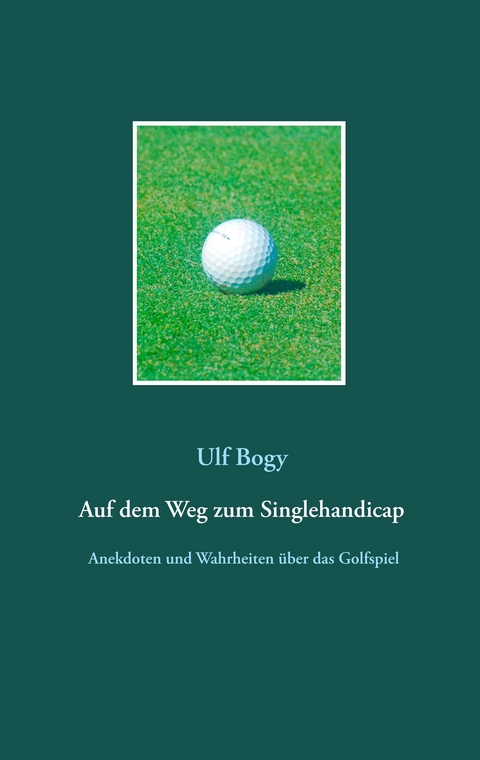 Auf dem Weg zum Singlehandicap - Ulf Bogy