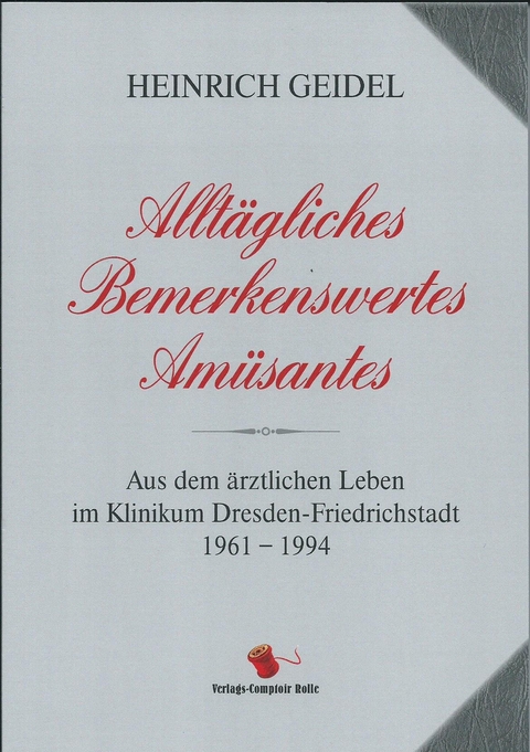 Alltägliches, Bemerkenswertes, Amüsantes - Heinrich Geidel