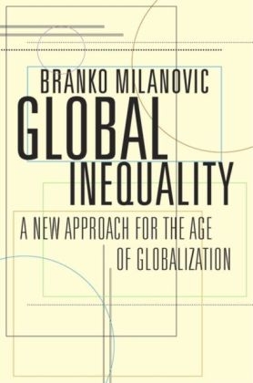 Global Inequality -  Branko Milanovic