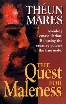 The Quest for Maleness - Theun Mares