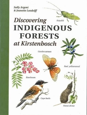 Discovering indigenous forests at Kirstenbosch - Sally Argent, Jeanette Loedolff