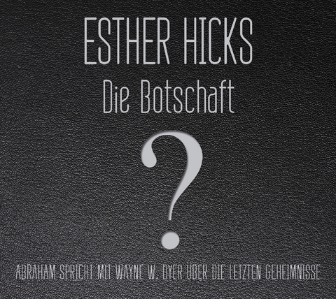 Die Botschaft - Esther Hicks