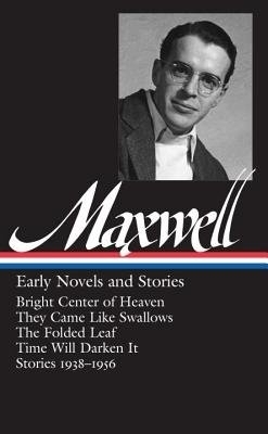 William Maxwell: Early Novels and Stories (LOA #179) - 