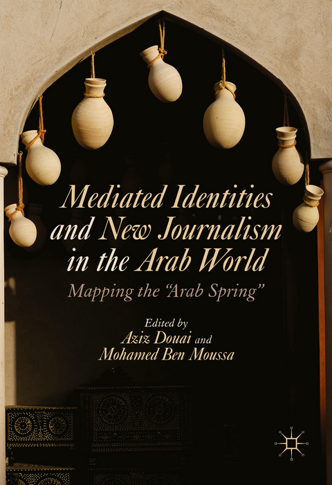 Mediated Identities and New Journalism in the Arab World - 