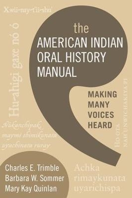 The American Indian Oral History Manual - Charles E. Trimble, Mary Kay Quinlan, Barbara W. Sommer