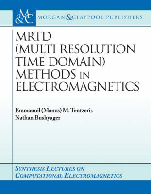 MRTD (Multi Resolution Time Domain) Method in Electromagnetics - Nathan Bushyager, Manos M. Tentzeris