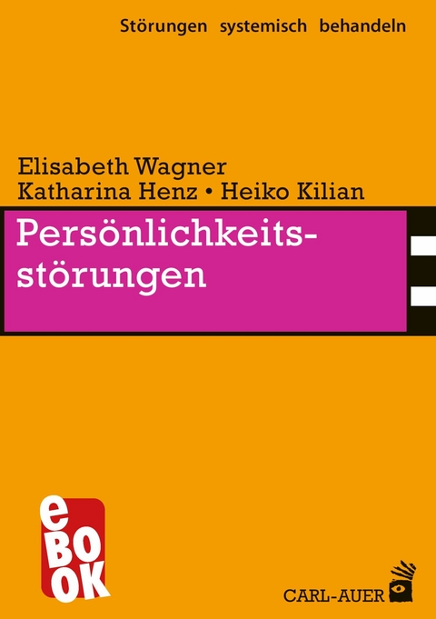 Persönlichkeitsstörungen -  Elisabeth Wagner,  Katharina Henz,  Heiko Kilian