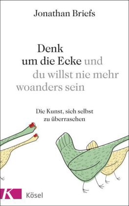 Denk um die Ecke und du willst nie mehr woanders sein - Jonathan Briefs