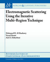 Electromagnetic Scattering using the Iterative Multi-Region Technique - H. Al Sharkawy, Veysel Demir, Atef Z. Elsherbeni