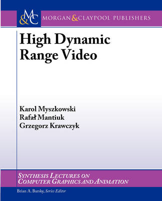 High Dynamic Range Video - Karol Myszkowski, Rafal Mantiuk, Grzegorz Krawczyk