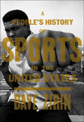 A People's History Of Sports In The United States - Dave Zirin