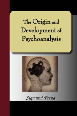 The Origin and Development of Psychoanalysis - Sigmund Freud