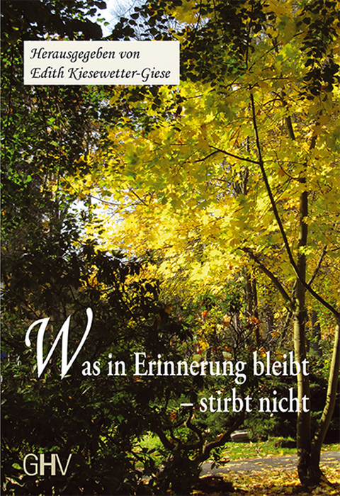 Was in Erinnerung bleibt - stirbt nicht - 