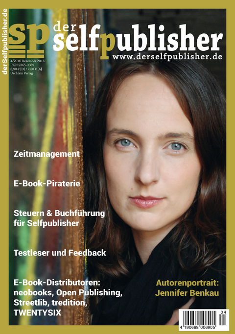 der selfpublisher 4, 4-2016, Heft 4, Dezember 2016 - Frank Rösner, Marcus Johanus, Susanne Pavlovic, Andrea Gunkler, Shirley Michaela Seul, Wolfgang Tischer, Jill Noll, Stefanie Ross, Holger Reibold