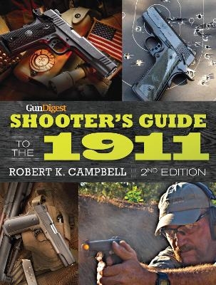 Gun Digest Shooter’s Guide to the 1911 - Robert K. Campbell