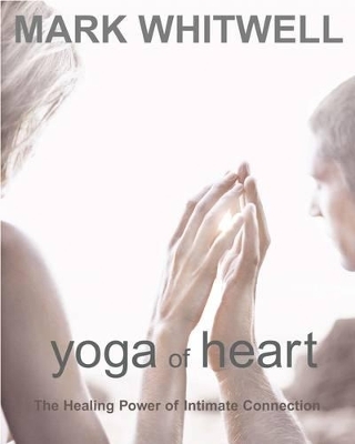 Yoga of Heart - Mark Whitwell