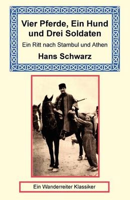 Vier Pferde, Ein Hund Und Drei Soldaten - Hans Schwarz