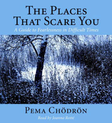 The Places That Scare You - Pema Chodron