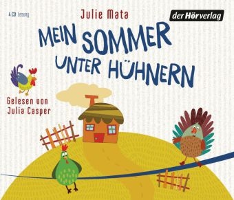 Mein Sommer unter Hühnern - Julie Mata