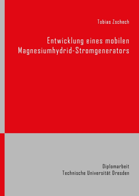 Entwicklung eines mobilen Magnesiumhydrid-Stromgenerators -  Tobias Zschech