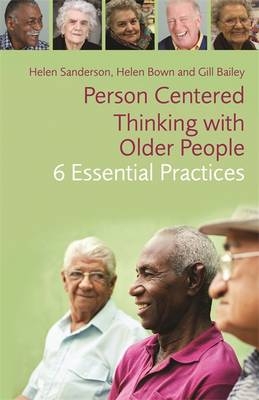 Person-Centred Thinking with Older People - Helen Bown, Gill Bailey, Helen Sanderson