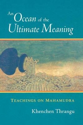 An Ocean of the Ultimate Meaning - Khenchen Thrangu