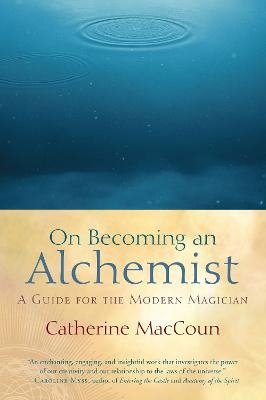 On Becoming an Alchemist - Catherine MacCoun