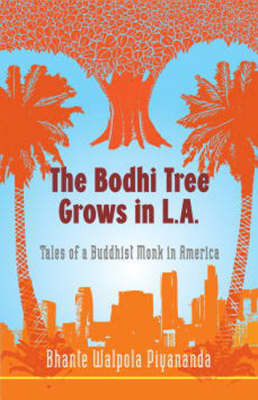 The Bodhi Tree Grows in L.A. - Bhante Walpola Piyananda