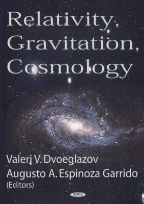 Relativity, Gravitation, Cosmology - Valeri V Dvoeglazov, Augusto A Espinoza Garrido