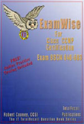 ExamWise for Cisco CCNA Cisco Certified Network Associate Examination 640-607 - Robert Cooney