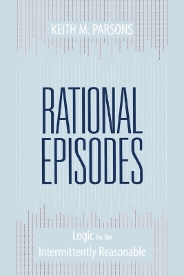 Rational Episodes - Keith M. Parsons