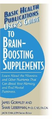 User'S Guide to Brain-Boosting Nutrients - James Gormley, Shari Lieberman