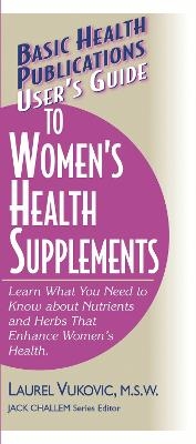 User'S Guide to Woman's Health Supplements - Laurel Vukovic