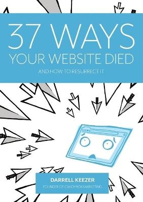 37 Ways Your Website Died - Darrell Keezer