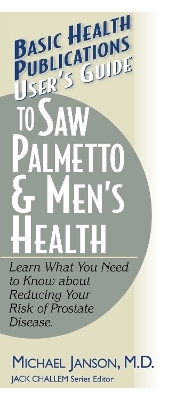 User'S Guide to Saw Palmetto and Men's Health - Michael Janson