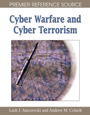 Cyber Warfare and Cyber Terrorism - Lech J. Janczewski, Andrew Colarik