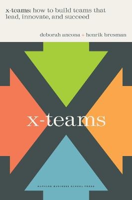 X-Teams - Deborah Ancona, Henrik Bresman