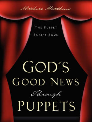 God's Good News Through Puppets - Mitchell Matthews