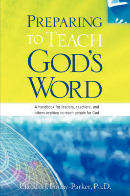 Preparing to Teach God's Word - Claudia J Finlay-Parker