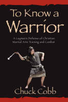 To Know a Warrior - Chuck Cobb