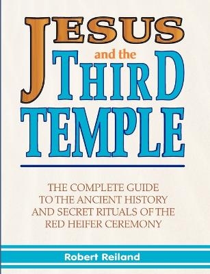 Jesus and the Third Temple - Robert Reiland