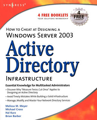 How to Cheat at Designing a Windows Server 2003 Active Directory Infrastructure - Melissa M. Meyer, Michael Cross, Hal Kurz, Brian Barber