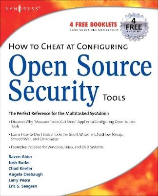 How to Cheat at Configuring Open Source Security Tools - Michael Gregg, Eric S. Seagren, Angela Orebaugh, Matt Jonkman, Raffael Marty