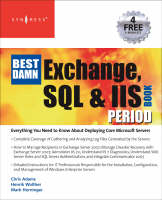 The Best Damn Exchange, SQL and IIS Book Period - Henrik Walther, Mark Horninger, Chris Adams