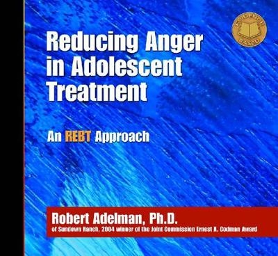 Reducing Anger in Adolescent Treatment Curriculum - Robert Adelman