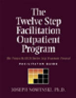 Twelve Step Facilitation Outpatient Program Facilitator Guide - Joseph Nowinski