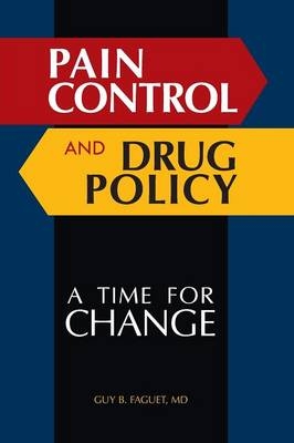 Pain Control and Drug Policy - Guy B. Faguet M.D.